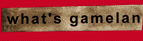 [what's gamelan?]